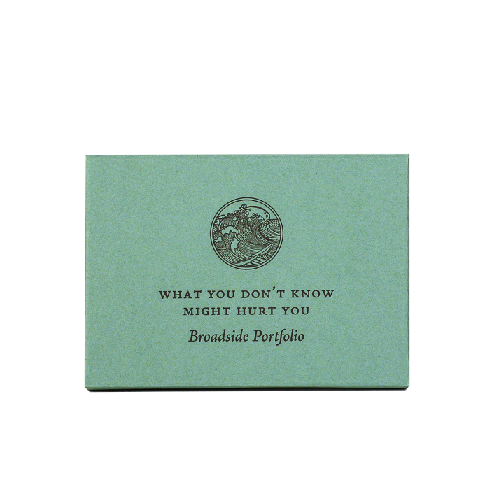 What You Don't Know Might Hurt You: A Broadside Portfolio (Vol.2 No. 4)